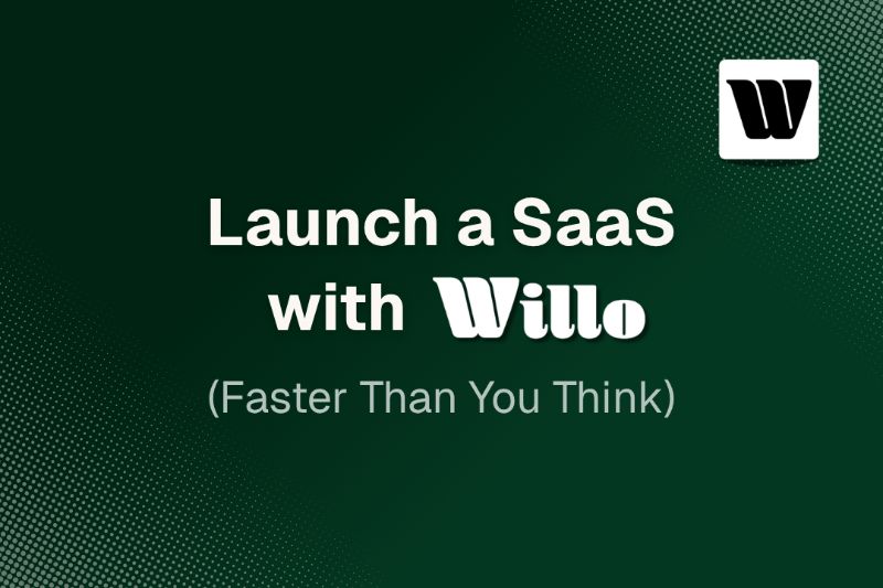 Launch a SaaS with Willo (Faster Than You Think)